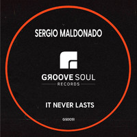 Sergio Maldonado - It Never Lasts (Radio Edit)