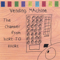 Vending Machine - The Chamber From Here to There