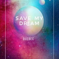 Quebec - Save My Dream