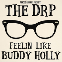 The DRP - Feelin' Like Buddy Holly (Explicit)