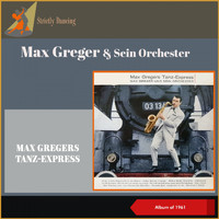 Max Greger & Sein Orchester - Max Gregers Tanz-Express (Album of 1961)