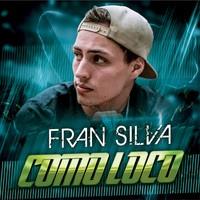 Fran Silva - Como Loco