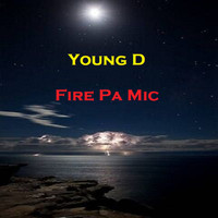 Young D - Fire Pa Mic