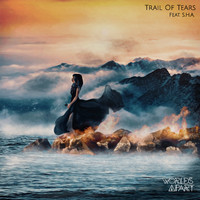 Worlds Apart - Trail of Tears (feat. S.H.A.)