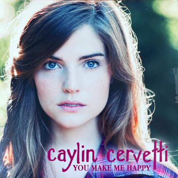 Caylin Cervetti - You Make Me Happy