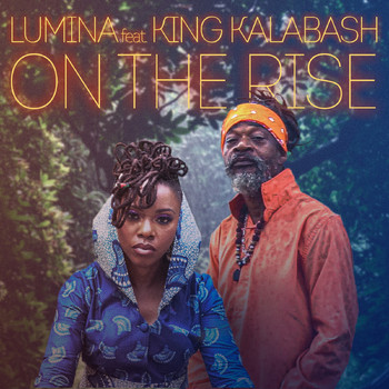 LUMINA (feat. KING KALABASH) - On the Rise