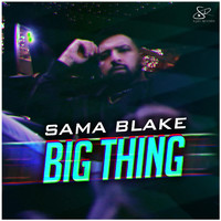 Sama Blake - Big Thing (Explicit)
