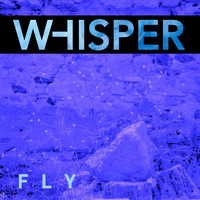 Whisper - Fly