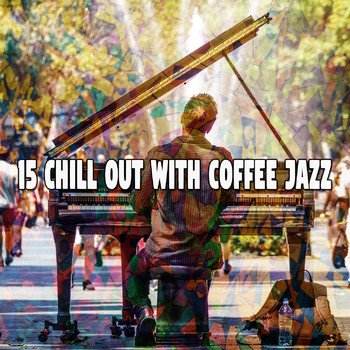 Bossa Nova - 15 Chill Out With Coffee Jazz
