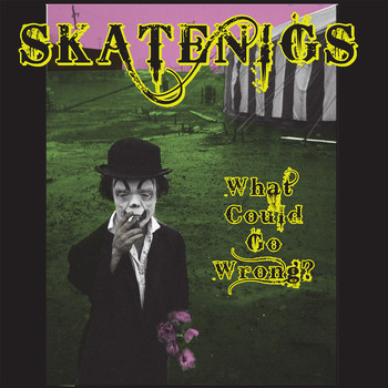 Skatenigs - What Could Go Wrong? (Explicit)