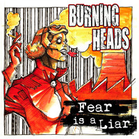 Burning Heads - Fear Is a liar
