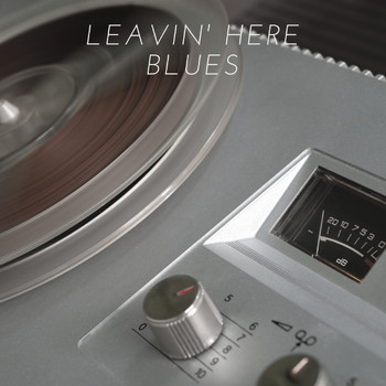 Various Artists - Leavin' Here Blues