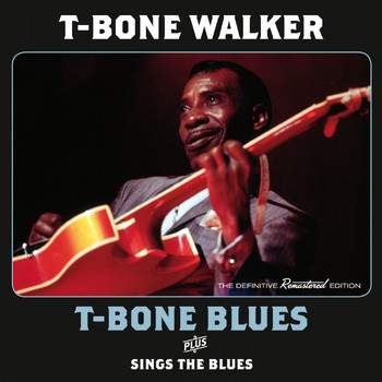 T-Bone Walker - T-Bone Blues Plus Sings the Blues Plus 5 Bonus Tracks