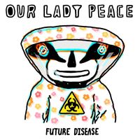 Our Lady Peace - Future Disease