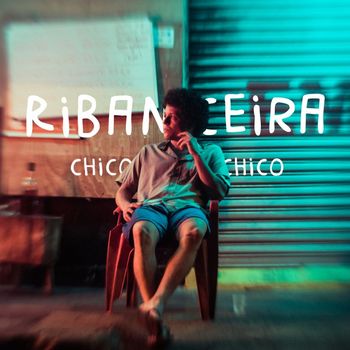 Chico Chico - Ribanceira