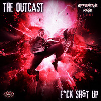 The Outcast - Fuck Shit Up (Explicit)