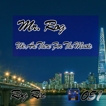 Mr. Rog - We Are There For The Music