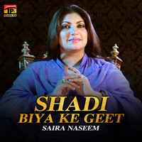Saira Naseem - Shadi Biya Ke Geet