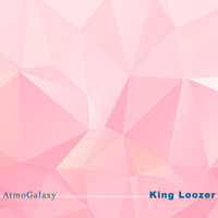 King Loozer - Atmo Galaxy