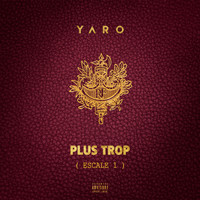 Yaro - Plus trop (Escale 1 [Explicit])