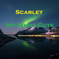 Scarlet - My Kinda Cute