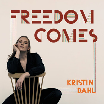 Kristin Dahl - Freedom Comes