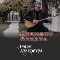 Erensoy Akkaya - Halim Arz Edeyim