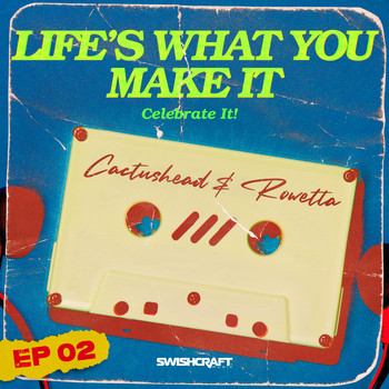 Cactushead & Rowetta - Life's What You Make It (Celebrate It) (Remix EP 2)