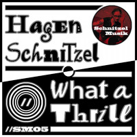 Hagen Schnitzel - What a Thrill (Sm05)