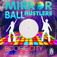 Mirror Ball Hustlers - Boogie City (Rock and Boogie Down)