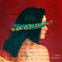 Beth Crowley - Was It Just Me?