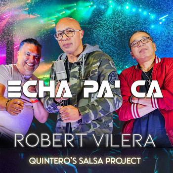 Robert Vilera - Echa Pa' Ca (feat. Quintero's Salsa Project)