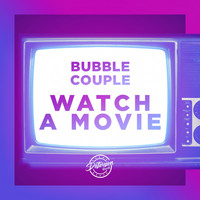 Bubble Couple - We Watch a Movie