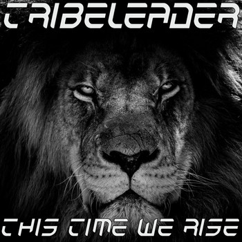 Tribeleader - THIS TIME WE RISE
