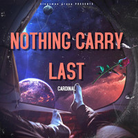 Cardinal - Nothing Carry Last