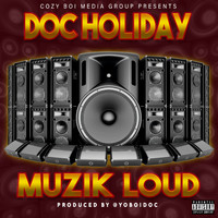 Doc Holiday - Muzik Loud (Explicit)