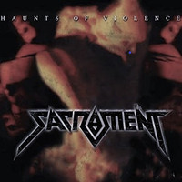 Sacrament - Haunts of Violence