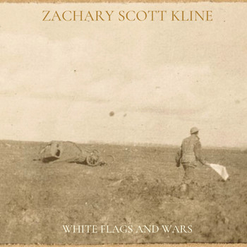 Zachary Scott Kline - White Flags and Wars (Explicit)
