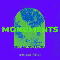 Boiling Point - Monuments (Luke Johns Remix)