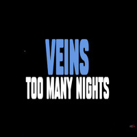 Veins - Too Many Nights (Explicit)