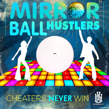 Mirror Ball Hustlers - Cheaters Never Win