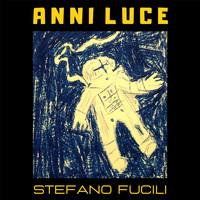 Stefano Fucili - Anni Luce