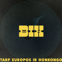 Bix - Tarp Europos ir Honkongo (Live in Berlin '89)