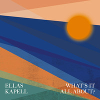 Ellas Kapell - What's It All About?