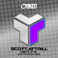 Scott Attrill - Dirty Fuck (Back To Basics Remix) (Explicit)