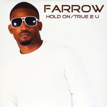 Farrow - Hold On / True 2 U