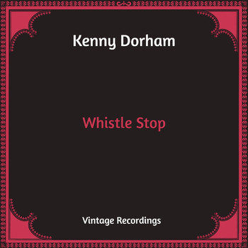 Kenny Dorham - Whistle Stop (Hq Remastered)