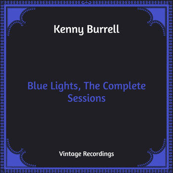 Kenny Burrell - Blue Lights, The Complete Sessions (Hq Remastered)