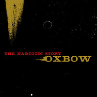 Oxbow - The Narcotic Story