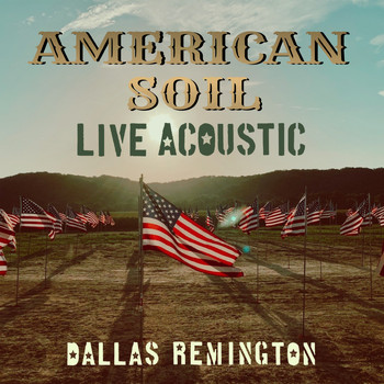 Dallas Remington - American Soil (Live Acoustic)